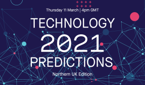 Technology Predictions 2021 – Northern Tech Edition