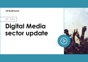 Q2 2021 insights into Digital Media.